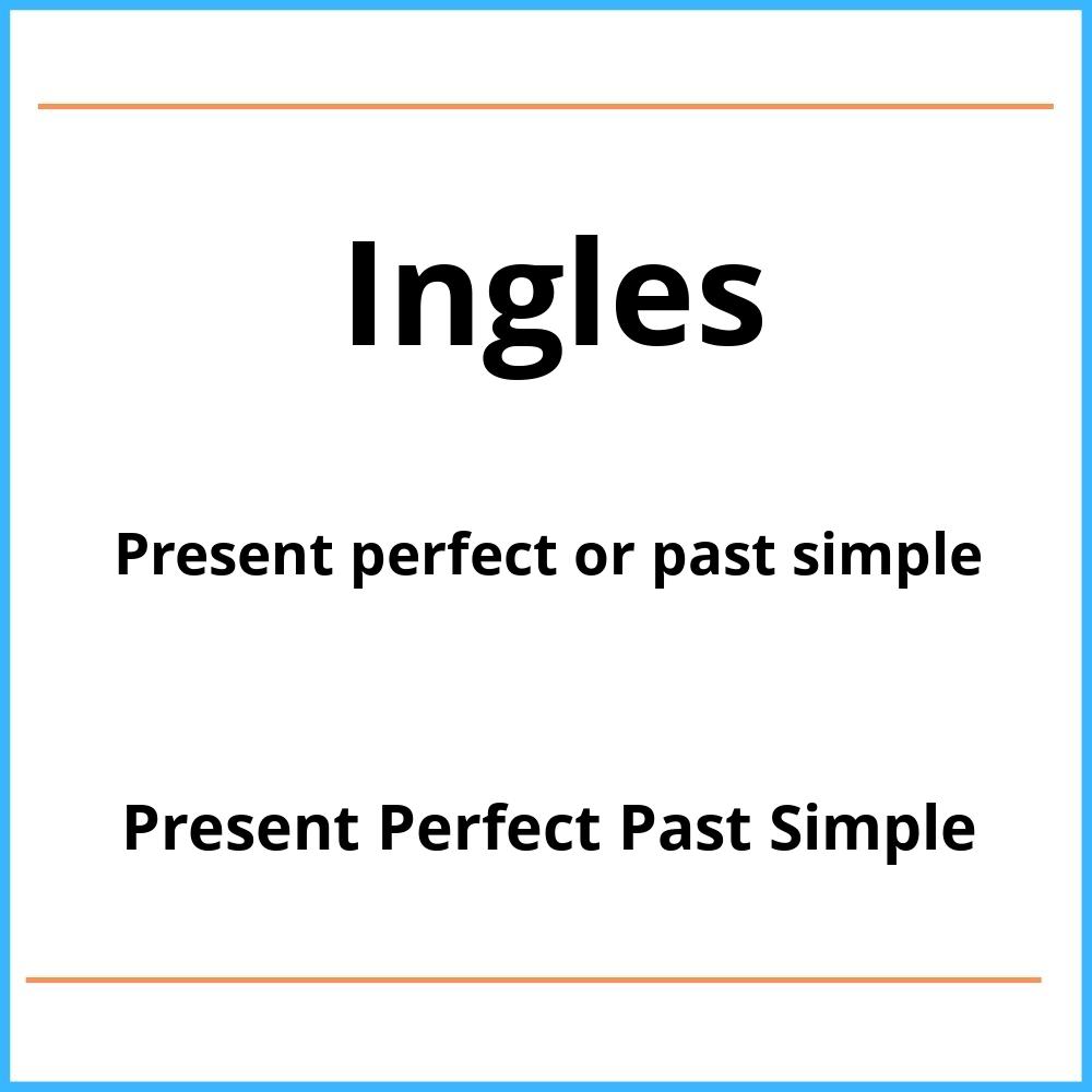 Ejercicios Present Perfect Past Simple Pdf