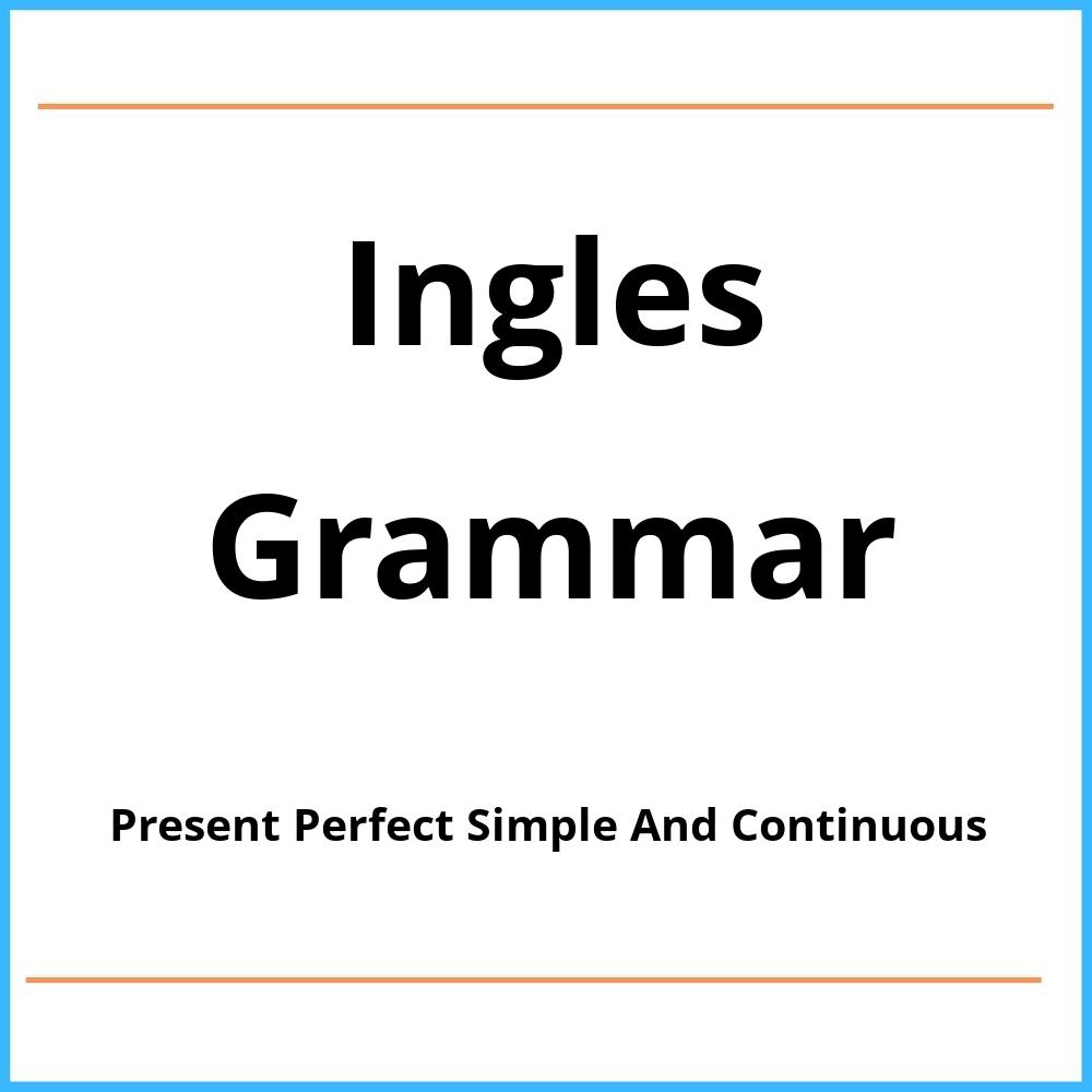 Ejercicios Present Perfect Simple And Continuous Pdf