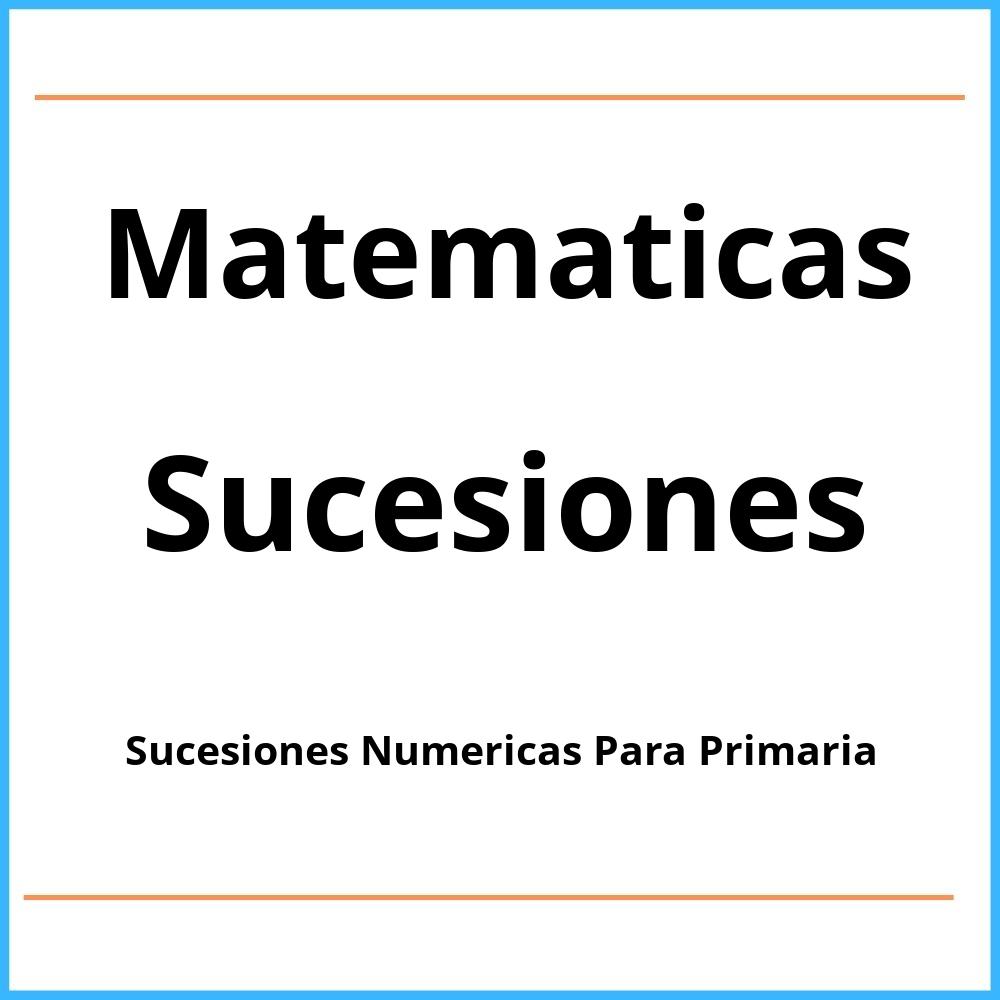 Ejercicios De Sucesiones Numericas Para Primaria Pdf